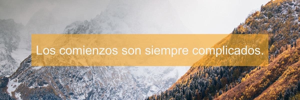 Imagen con fuente de letra Arial diciendo "Los comienzos son siempre complicados".