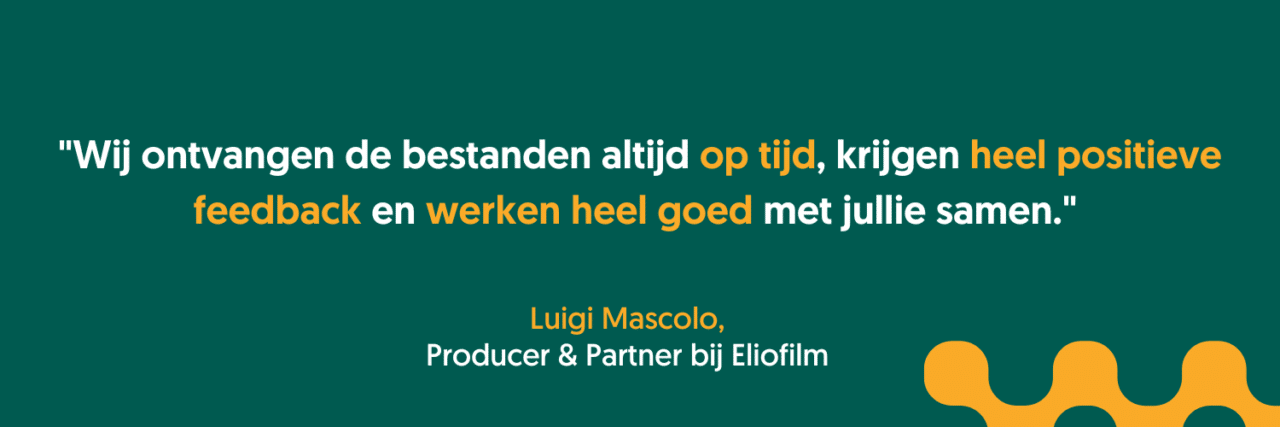 Quote from Luigi - Producer and Partner at Eliofilm